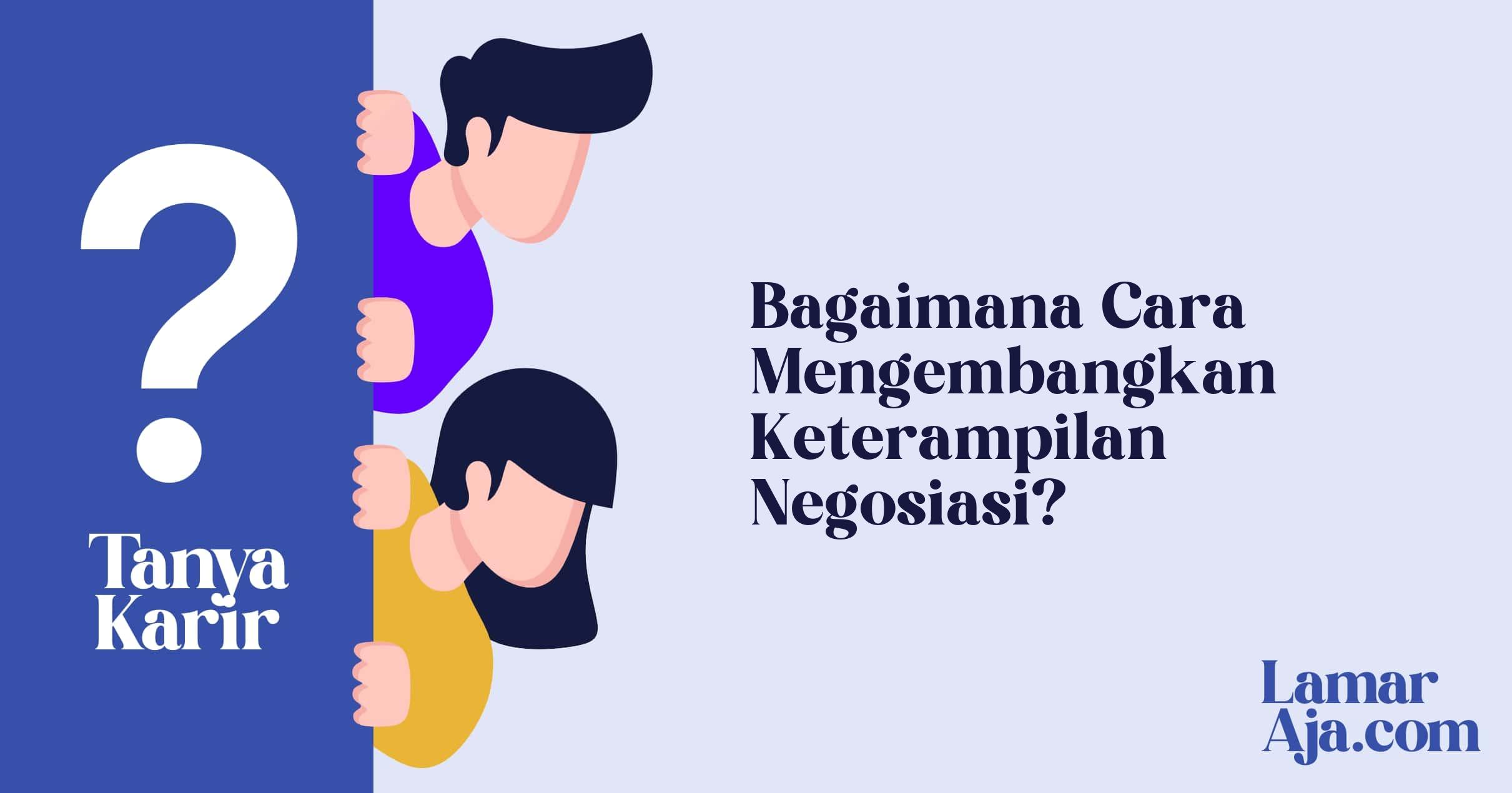 Bagaimana Cara Mengembangkan Keterampilan Negosiasi?